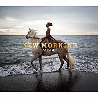 ＭＩＳＩＡ「 ＮＥＷ　ＭＯＲＮＩＮＧ」