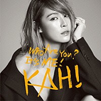 カヒ「 ＫＡＨＩ　Ｗｈｏ　Ａｒｅ　Ｙｏｕ？＋Ｃｏｍｅ　Ｂａｃｋ　Ｙｏｕ　Ｂａｄ　Ｐｅｒｓｏｎ」