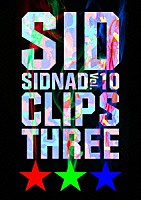 シド「 ＳＩＤＮＡＤ　Ｖｏｌ．１０～ＣＬＩＰＳ　ＴＨＲＥＥ～」