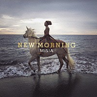 ＭＩＳＩＡ「 ＮＥＷ　ＭＯＲＮＩＮＧ」