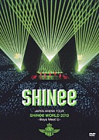 ＳＨＩＮｅｅ「 ＪＡＰＡＮ　ＡＲＥＮＡ　ＴＯＵＲ　ＳＨＩＮｅｅ　ＷＯＲＬＤ　２０１３～Ｂｏｙｓ　Ｍｅｅｔ　Ｕ～」