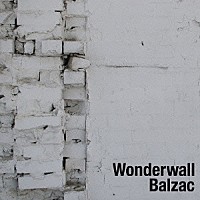 ＢＡＬＺＡＣ「 ＷＯＮＤＥＲ　ＷＡＬＬ」