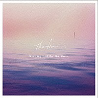 Ｔｈｅ　ｆｉｎ．「 Ｇｌｏｗｉｎｇ　Ｒｅｄ　Ｏｎ　Ｔｈｅ　Ｓｈｏｒｅ　ＥＰ」