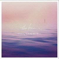 Ｔｈｅ　ｆｉｎ．「 Ｇｌｏｗｉｎｇ　Ｒｅｄ　Ｏｎ　Ｔｈｅ　Ｓｈｏｒｅ　ＥＰ」