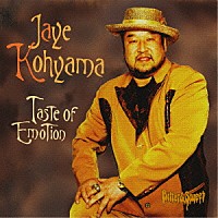 ジェイ公山「 Ｔａｓｔｅ　ｏｆ　ｅｍｏｔｉｏｎ」