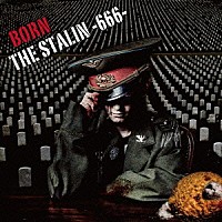 ＢＯＲＮ「 ＴＨＥ　ＳＴＡＬＩＮ　－６６６－」