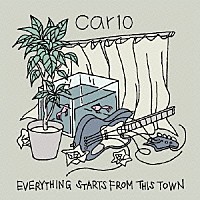 ｃａｒ１０「 Ｅｖｅｒｙｔｈｉｎｇ　Ｓｔａｒｔｓ　Ｆｒｏｍ　Ｔｈｉｓ　Ｔｏｗｎ」