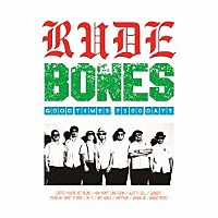 ＲＵＤＥ　ＢＯＮＥＳ「 ＧＯＯＤ　ＴＩＭＥＳ，　７３００　ＤＡＹＳ」