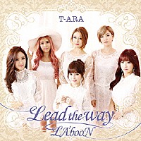 Ｔ－ＡＲＡ「 Ｌｅａｄ　ｔｈｅ　ｗａｙ／ＬＡ’ｂｏｏＮ」