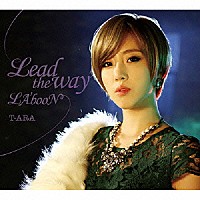 Ｔ－ＡＲＡ「 Ｌｅａｄ　ｔｈｅ　ｗａｙ／ＬＡ’ｂｏｏＮ」