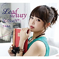 Ｔ－ＡＲＡ「 Ｌｅａｄ　ｔｈｅ　ｗａｙ／ＬＡ’ｂｏｏＮ」