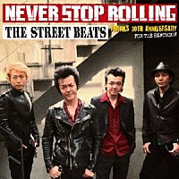 ＴＨＥ　ＳＴＲＥＥＴ　ＢＥＡＴＳ「 ＮＥＶＥＲ　ＳＴＯＰ　ＲＯＬＬＩＮＧ」