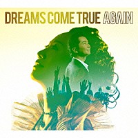 ＤＲＥＡＭＳ　ＣＯＭＥ　ＴＲＵＥ「 ＡＧＡＩＮ」