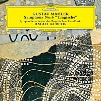 ラファエル・クーベリック「 マーラー：交響曲第６番≪悲劇的≫」
