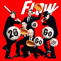 ＦＬＯＷ「 ２６　ａ　Ｇｏ　Ｇｏ　！！！」