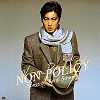 沢田研二「 ＮＯＮ　ＰＯＬＩＣＹ」