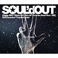 ＳＯＵＬ’ｄ　ＯＵＴ「 Ｔｏ　Ｆｒｏｍ」