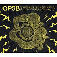 ＯＰＳＢ「 ＯＰＳＢ　ＷＨＥＥＬＳ　ｏｎ　ＤＥＮＰＡ　Ｒｅｍｉｘ　ｂｙ　ＹＯＵＳＵＫＥ　ＮＡＫＡＮＯ」