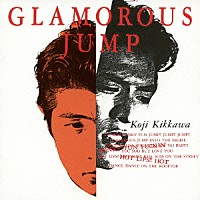 吉川晃司「 ＧＬＡＭＯＲＯＵＳ　ＪＵＭＰ」