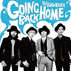 ＴＨＥ　ＢＡＷＤＩＥＳ「ＧＯＩＮＧ　ＢＡＣＫ　ＨＯＭＥ」