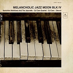 （Ｖ．Ａ．） Ｋｅｎｉｃｈｉｒｏ　Ｎｉｓｈｉｈａｒａ　＆　Ｔｈｅ　Ｊａｚｃｒａｆｔｓ ＤＪカム・カルテット Ｄｉｓｃｏ２ ＤＪカム「Ｍｅｌａｎｃｈｏｌｉｃ　Ｊａｚｚ　Ｍｏｏｎ　ＢＬＫ　４」