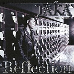 ＴＡＫＡ「ＴＡＫＡ　１ｓｔ．　Ｍｉｎｉ　Ａｌｂｕｍ　Ｒｅｆｌｅｃｔｉｏｎ」