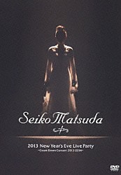 松田聖子「２０１３　Ｎｅｗ　Ｙｅａｒ’ｓ　Ｅｖｅ　Ｌｉｖｅ　Ｐａｒｔｙ　～Ｃｏｕｎｔ　Ｄｏｗｎ　Ｃｏｎｃｅｒｔ　２０１３－２０１４～」