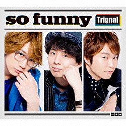 Ｔｒｉｇｎａｌ「ｓｏ　ｆｕｎｎｙ」