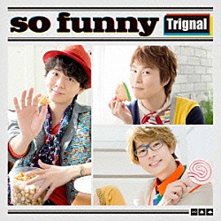 Ｔｒｉｇｎａｌ「ｓｏ　ｆｕｎｎｙ」