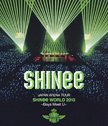 ＳＨＩＮｅｅ「ＪＡＰＡＮ　ＡＲＥＮＡ　ＴＯＵＲ　ＳＨＩＮｅｅ　ＷＯＲＬＤ　２０１３～Ｂｏｙｓ　Ｍｅｅｔ　Ｕ～」