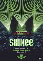 ＳＨＩＮｅｅ「ＪＡＰＡＮ　ＡＲＥＮＡ　ＴＯＵＲ　ＳＨＩＮｅｅ　ＷＯＲＬＤ　２０１３～Ｂｏｙｓ　Ｍｅｅｔ　Ｕ～」