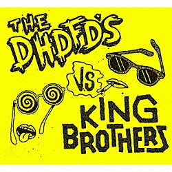 ＫＩＮＧ　ＢＲＯＴＨＥＲＳ／Ｔｈｅ　ＤＨＤＦＤ’ｓ「Ｔｈｅ　ＤＨＤＦＤ’ｓ　ＶＳ　ＫＩＮＧ　ＢＲＯＴＨＥＲＳ」