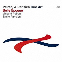 Ｐｅｉｒａｎｉ　＆　Ｐａｒｉｓｉｅｎ「Ｄｕｏ　Ａｒｔ：　Ｂｅｌｌｅ　Ｅｐｏｑｕｅ」