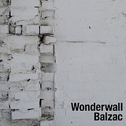 ＢＡＬＺＡＣ「ＷＯＮＤＥＲ　ＷＡＬＬ」