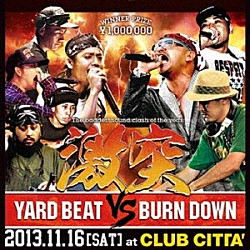 ＹＡＲＤ　ＢＥＡＴ／ＢＵＲＮ　ＤＯＷＮ「“激突”－Ｔｈｅ　ｂａｄｄｅｓｔ　ｓｏｕｎｄ　ｃｌａｓｈ　ｏｆ　ｔｈｅ　ｙｅａｒ－」