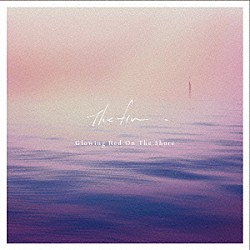 Ｔｈｅ　ｆｉｎ．「Ｇｌｏｗｉｎｇ　Ｒｅｄ　Ｏｎ　Ｔｈｅ　Ｓｈｏｒｅ　ＥＰ」