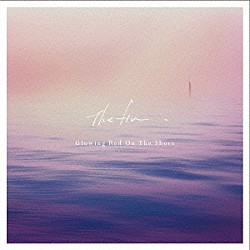 Ｔｈｅ　ｆｉｎ．「Ｇｌｏｗｉｎｇ　Ｒｅｄ　Ｏｎ　Ｔｈｅ　Ｓｈｏｒｅ　ＥＰ」