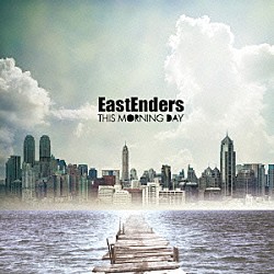 ＴＨＩＳ　ＭＯＲＮＩＮＧ　ＤＡＹ「Ｅａｓｔ　Ｅｎｄｅｒｓ」