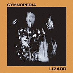 ＬＩＺＡＲＤ「ＧＹＭＮＯＰＥＳＤＩＡ」