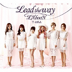 Ｔ－ＡＲＡ「Ｌｅａｄ　ｔｈｅ　ｗａｙ／ＬＡ’ｂｏｏＮ」