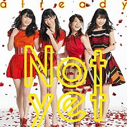 Ｎｏｔ　ｙｅｔ「ａｌｒｅａｄｙ」