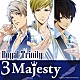 ３　Ｍａｊｅｓｔｙ「Ｒｏｙａｌ　Ｔｒｉｎｉｔｙ」