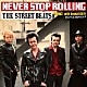 ＴＨＥ　ＳＴＲＥＥＴ　ＢＥＡＴＳ「ＮＥＶＥＲ　ＳＴＯＰ　ＲＯＬＬＩＮＧ」