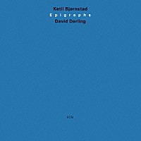 ケティル・ビヨルンスタ／デヴィッド・ダーリング「 エピグラフ」