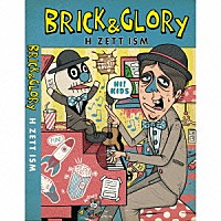 Ｈ　ＺＥＴＴ　ＩＳＭ「 ＢＲＩＣＫ＆ＧＬＯＲＹ」