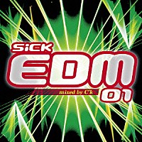 Ｃ’ｋ「 ＳｉＣＫ　ＥＤＭ　０１　ｍｉｘｅｄ　ｂｙ　Ｃ’ｋ」