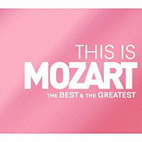 （クラシック）「 ＴＨＩＳ　ＩＳ　ＭＯＺＡＲＴ　ベスト＆グレイテスト」