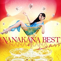 ナナカナ「 ＮＡＮＡＫＡＮＡ　ＢＥＳＴ　ＮＡＮＡ　＆　ＫＡＮＡ－Ｓｅｖｅｎｔｈ　Ｐａｒｔｙ－」