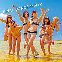 ＢｉＳ「 ＦｉＮＡＬ　ＤＡＮＣＥ／ｎｅｒｖｅ」