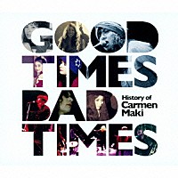 カルメン・マキ「 Ｇｏｏｄ　Ｔｉｍｅｓ，Ｂａｄ　Ｔｉｍｅｓ　～Ｈｉｓｔｏｒｙ　ｏｆ　Ｃａｒｍｅｎ　Ｍａｋｉ～」